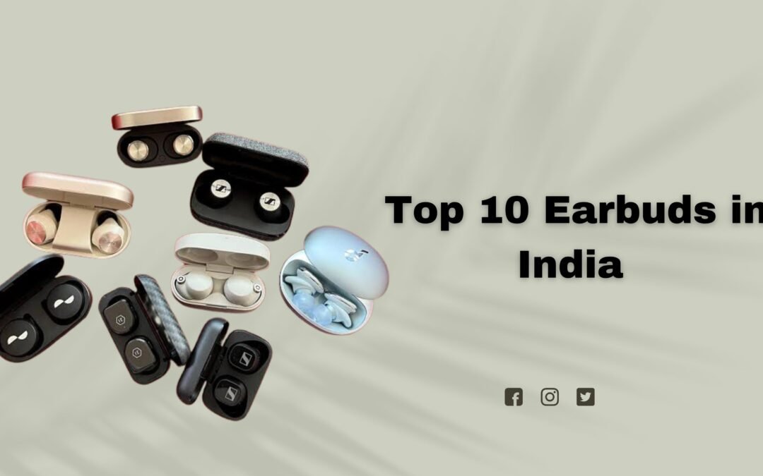 Top 10 Earbuds in India: Best Picks for Every Need