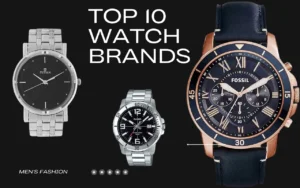 Top 10 watch brands for men