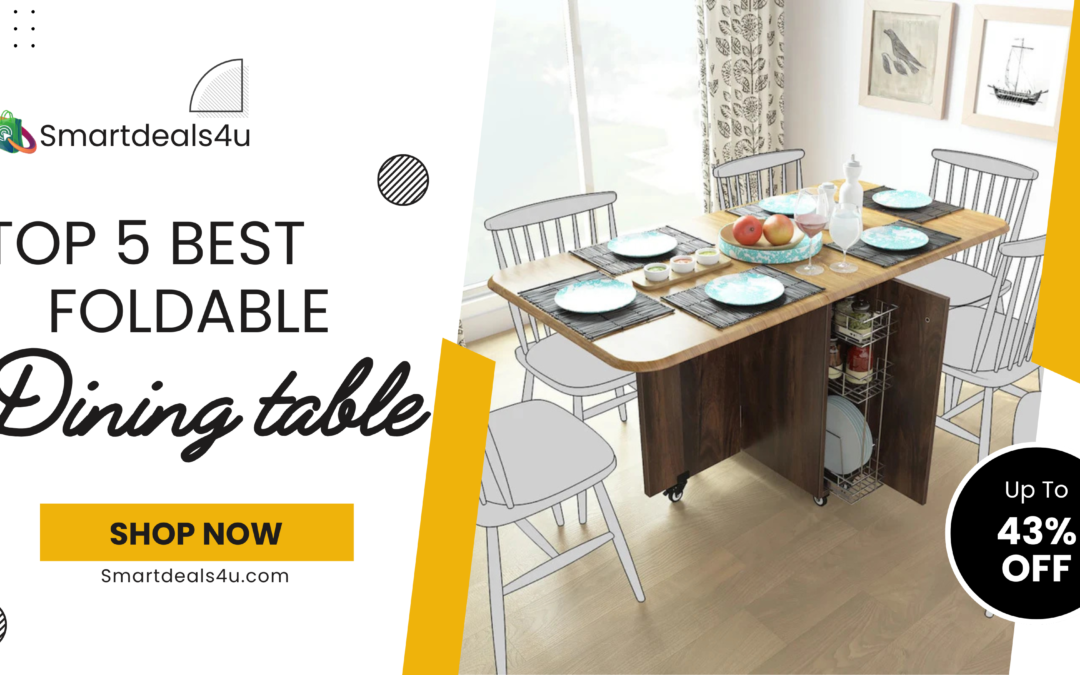 TOP 5 MODERN FOLDABLE DINING TABLE